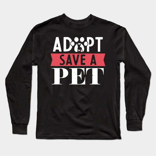 Adopt Save A Pet Cats, Dogs, Animals Rescue Long Sleeve T-Shirt by TabbyDesigns